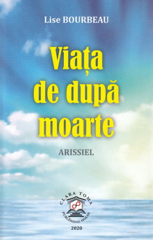 Literatura Universala - Viata de dupa moarte. Arissiel de Lise Bourbeau