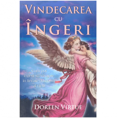 Spiritualitate - Ezoterism - Vindecarea cu ingeri de Doreen Virtue