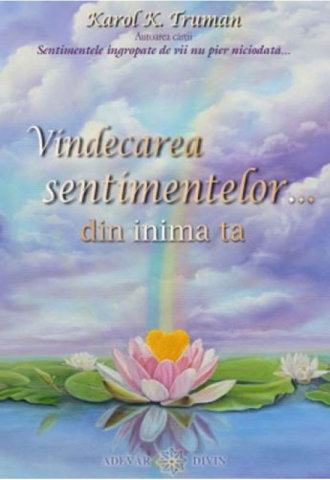 Spiritualitate - Ezoterism - Vindecarea sentimentelor... din inima ta