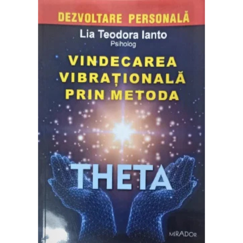 Dezvoltare Personala - Vindecarea vibrationala prin metoda Theta