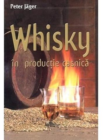 Hobby Practic - Whisky in productie casnica de Peter Jager