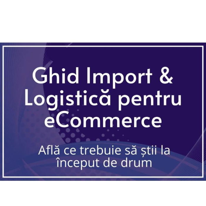 Coperta Ghid Import & Logistică pentru eCommerce - Empria Advisory [1]