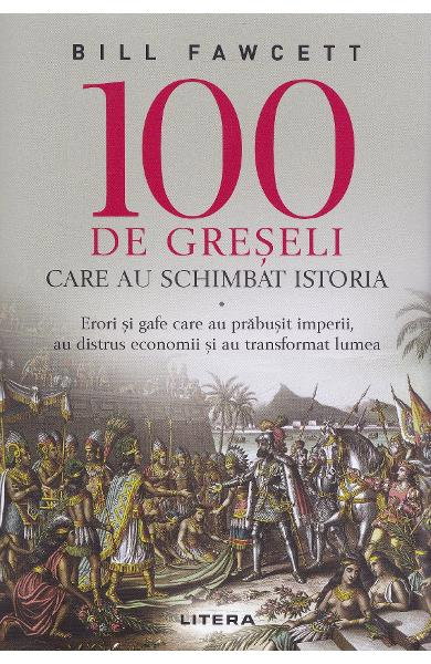100 de greseli care au schimbat istoria - Bill Fawcett [1]