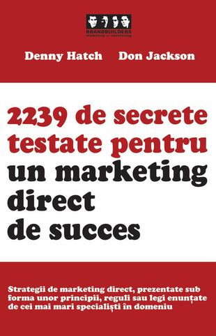 2239 de secrete testate pentru un marketing direct de succes de Denny Hatch, Don Jackson [1]