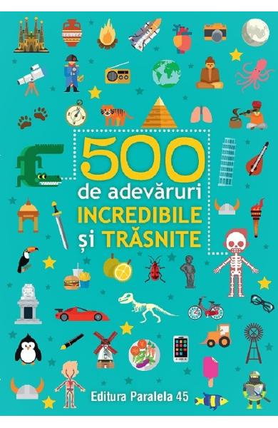 500 de adevaruri incredibile si trasnite [1]