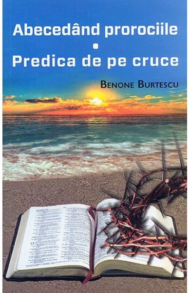 Abecedand prorociile. Predica de pe cruce [1]