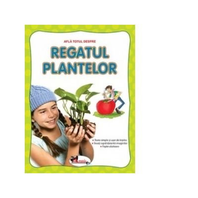 Afla totul despre - Regatul plantelor [1]