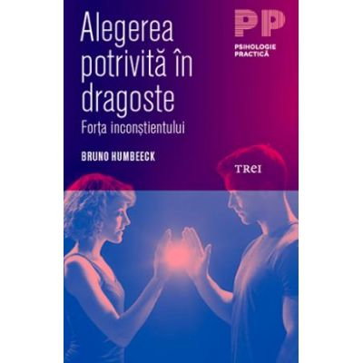 Alegerea potrivita in dragoste. Forta inconstientului [1]
