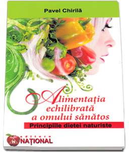 Alimentatia echilibrata a omului sanatos de Pavel Chirila [1]
