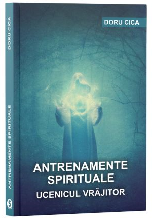 Antrenamente spirituale. Ucenicul vrajitor [1]