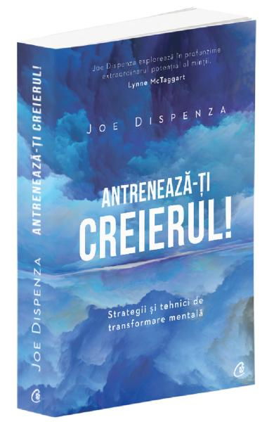 Antreneaza-ti creierul! de Joe Dispenza [2]
