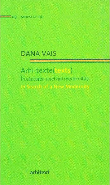 Arhi-teste (texts). In cautarea unei noi modernitati. In Search of a New Modernity [1]