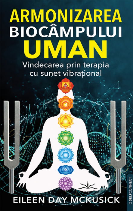 Armonizarea biocampului uman. Vindecarea prin terapia cu sunet vibrational [1]