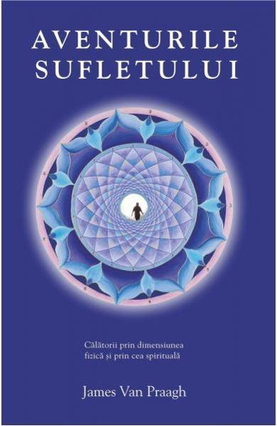 Aventurile sufletului de James Van Praagh [1]