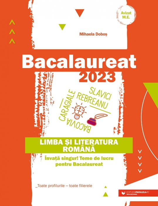 Bacalaureat 2023. Limba si literatura romana. Invata singur! Teme de lucru pentru bacalaureat [1]