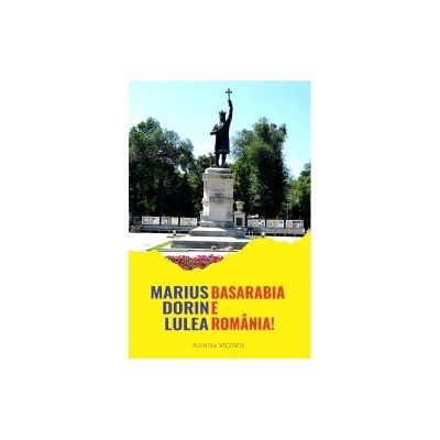 Basarabia e Romania de Marius Dorin Lulea [1]