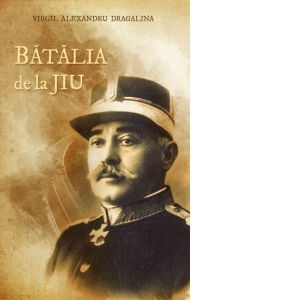 Batalia de la Jiu de Virgil Alexandru Dragalina [1]