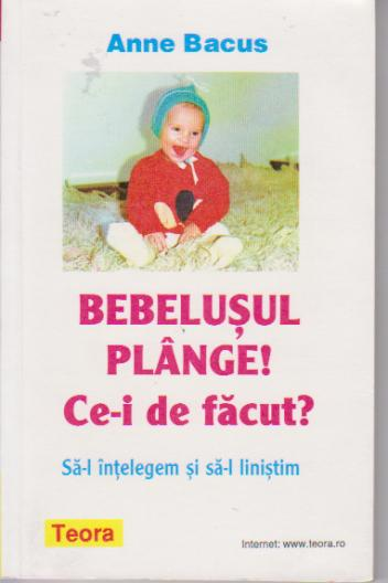 Bebelusul plange. Ce-i de facut? - UZATA [1]