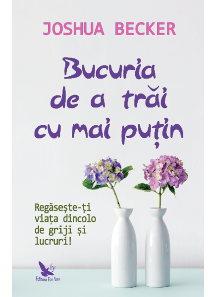 Bucuria de a trai cu mai putin de Becker Joshua [1]