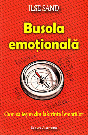 Busola emotionala. Cum sa iesim din labirintul emotiilor [1]