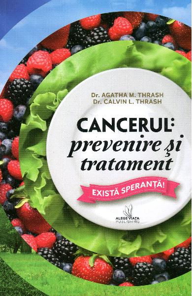 Cancerul: Prevenire Si Tratament de Agatha M. Thrash, Calvin L. Trash [1]