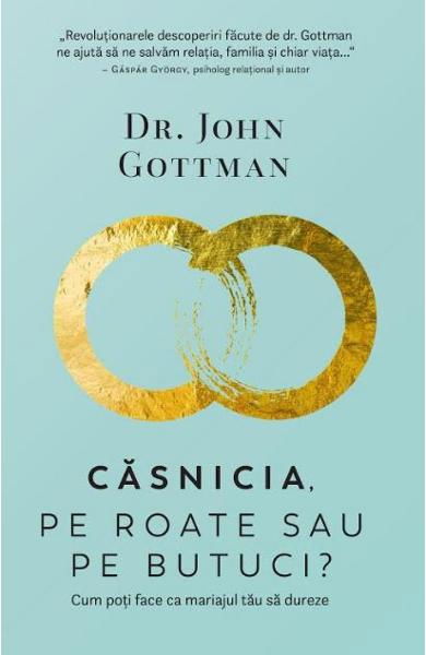 Casnicia, pe roate sau pe butuci? de John Gottman [3]