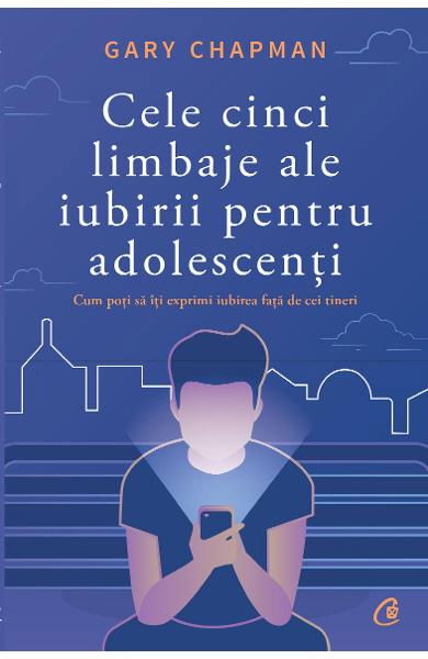 Cele cinci limbaje ale iubirii pentru adolescenti de Gary Chapman [3]