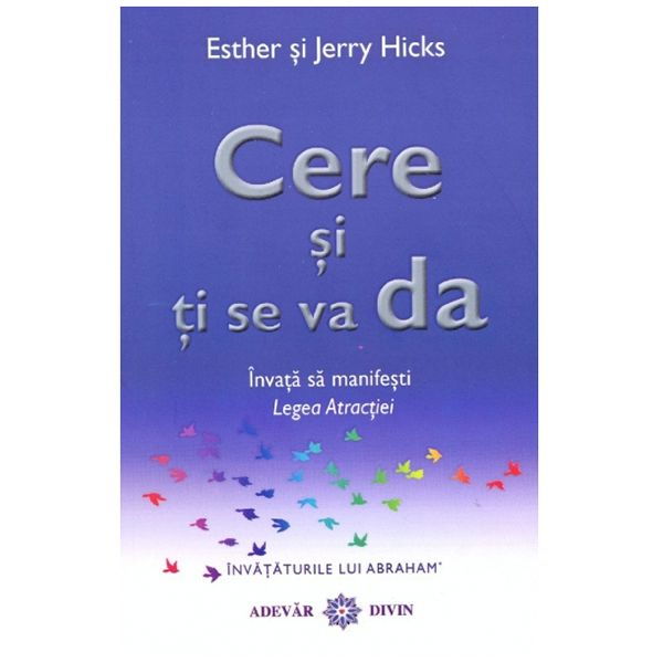 cere si ti se va da legea atractiei de esther si jerry hicks [2]