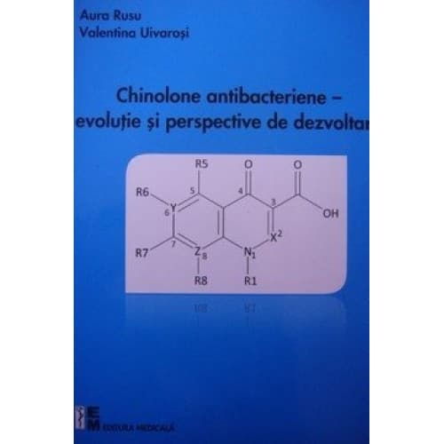 Chinolone antibacteriene - Evolutie si perspective de dezvoltare de Aura Rusu, Valentina Uivarosi [1]