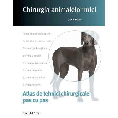 Chirurgia animalelor mici, tehnici chirurgicale pas cu pas de Jose Rodriguez [1]