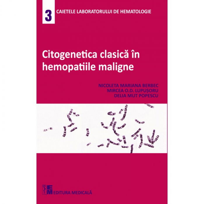 Citogenetica clasica in hemopatiile maligne de Nicoleta Mariana Berbec, Mircea O.D. Lupusoru, Delia Mut Popescu [1]