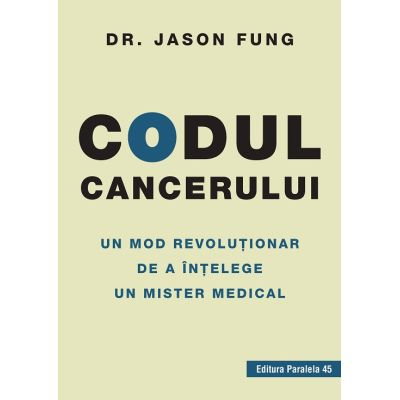 Codul cancerului. Un mod revolutionar de a intelege un mister medical [1]