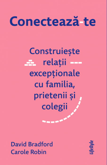 Conecteaza-te. Construieste relatii exceptionale cu familia, prietenii si colegii [1]