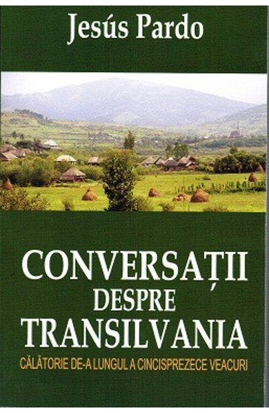 Conversatii despre Transilvania de Jesus Pardo [1]