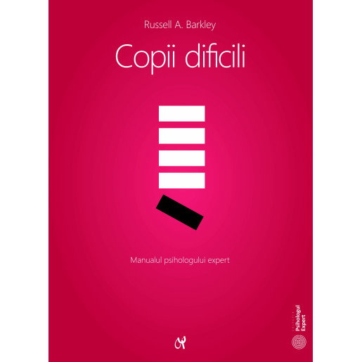 Copii dificili. Manualul psihologului expert de Russell A. Barkley [1]
