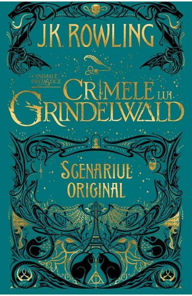 Crimele lui Grindelwald (Scenariul original). Seria Animale fantastice Vol. 2 de J.K. Rowling [1]