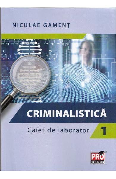 Criminalistica. Caiet de laborator 1 [1]
