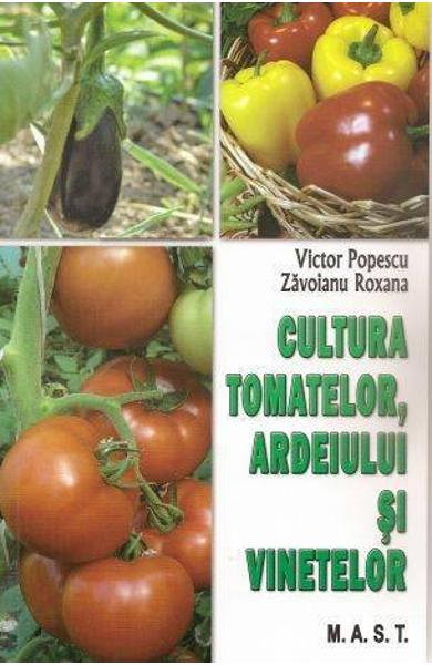 Cultura tomatelor, ardeiului si vinetelor de Victor Popescu, Zavoianu Roxana [1]