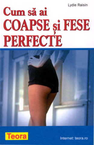 Cum sa ai coapse si fese perfecte [1]