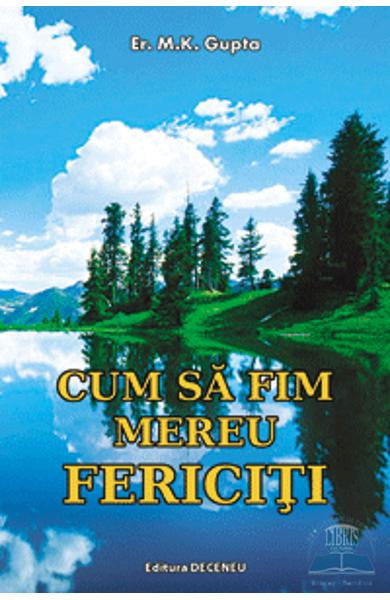 Cum sa fim mereu fericiti de M.K. Gupta [1]