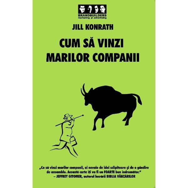 Cum sa vinzi marilor companii de Jill Konrath [1]