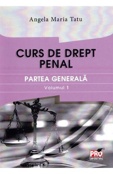 Curs de drept penal. Partea generala vol.1 [1]