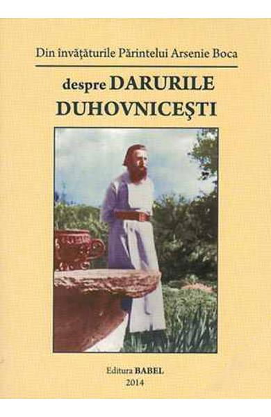 Despre darurile duhovnicesti. Din invataturile Parintelui Arsenie Boca [1]