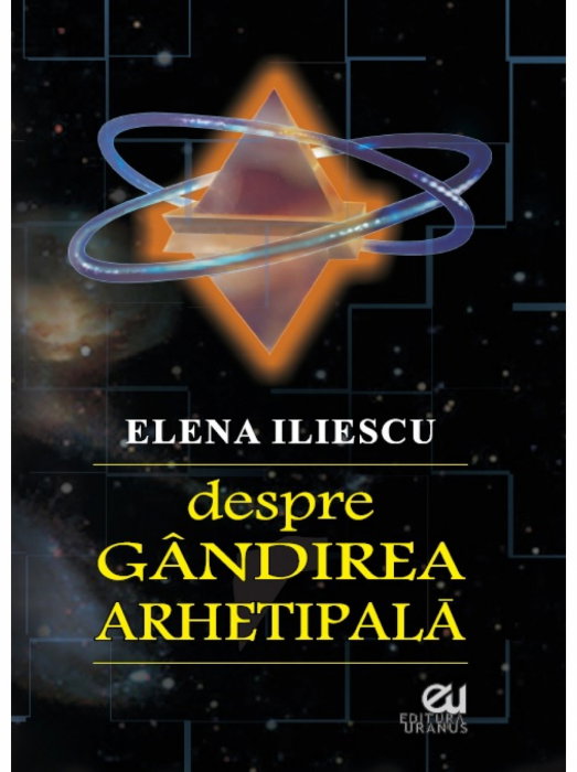 Despre gandirea arhetipala de Iliescu Elena [2]