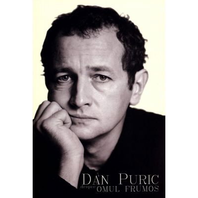 Despre omul frumos de Dan Puric [2]