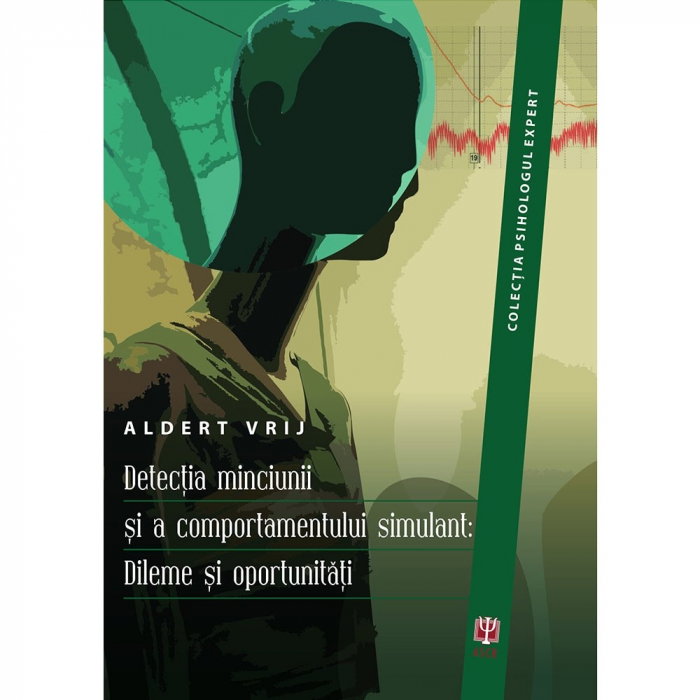 Detectia minciunii si a comportamentului simulant: dileme si oportunitati de Aldert Vrij [1]