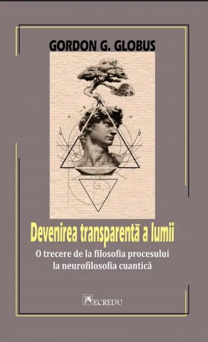 Devenirea transparenta a lumii. O trecere de la filosofia procesului la neurofilosofia cuantica [1]