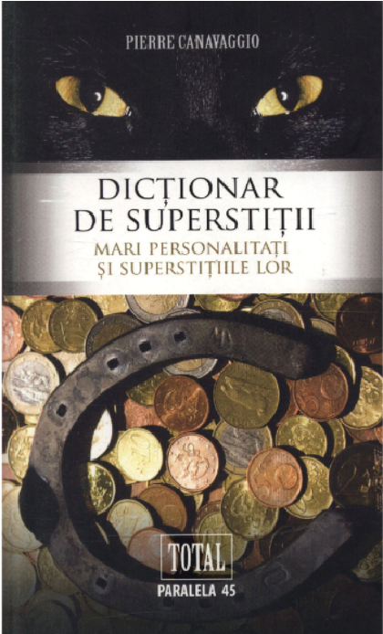Dictionar de superstitii. Mari personalitati si superstitiile lor [1]