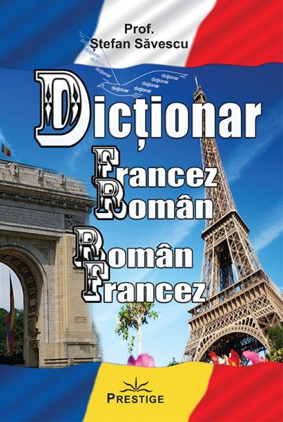 Dictionar Francez-Roman, Roman-Francez de Prof. Stefan Savescu [1]