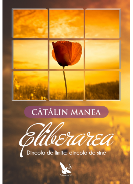 Eliberarea. Dincolo de limite, dincolo de sine de Catalin Manea [1]